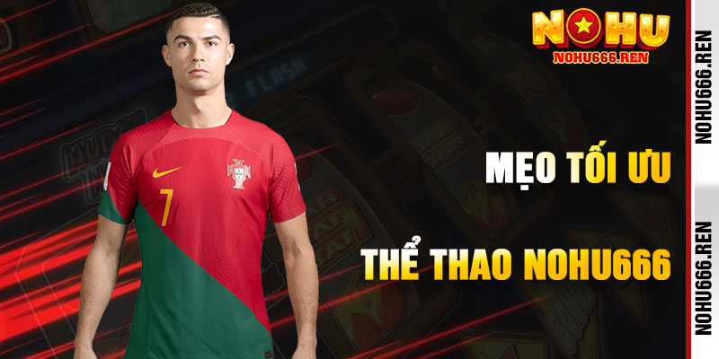 Mẹo Tối Ưu Hóa Chiến Thắng Thể Thao NoHu666