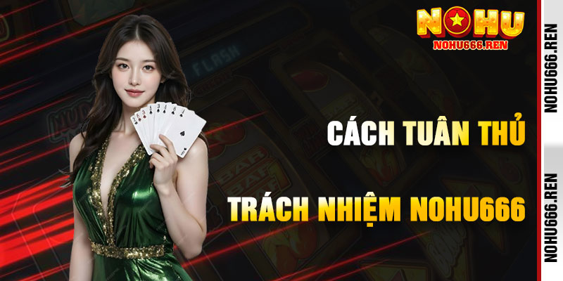 Cách Tuân Thủ Chính Sách Miễn Trừ Trách Nhiệm NoHu666