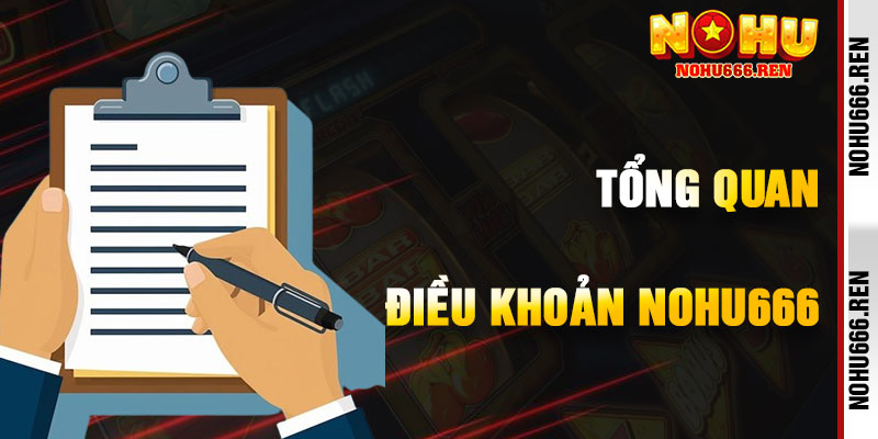 Tìm Hiểu Điều Khoản NoHu666
